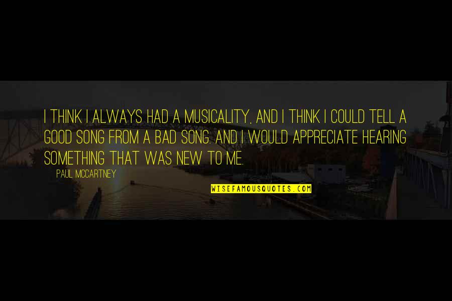 Appreciate Me Quotes By Paul McCartney: I think I always had a musicality, and