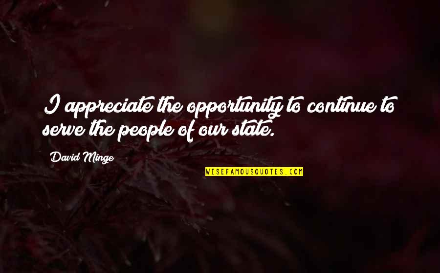 Appreciate People Quotes By David Minge: I appreciate the opportunity to continue to serve