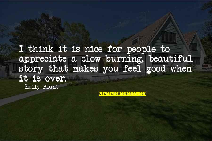 Appreciate People Quotes By Emily Blunt: I think it is nice for people to Appreciate People Quotes By Emily Blunt: I think it is nice for people to
