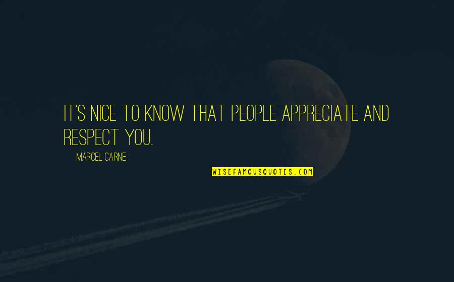 Appreciate People Quotes By Marcel Carne: It's nice to know that people appreciate and Appreciate People Quotes By Marcel Carne: It's nice to know that people appreciate and