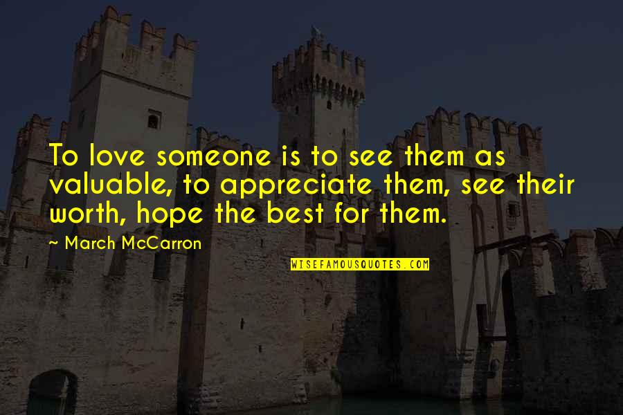 Appreciate Someone Quotes By March McCarron: To love someone is to see them as