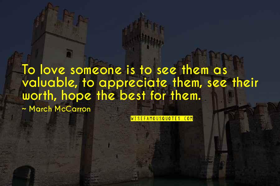 Appreciate Someone Quotes By March McCarron: To love someone is to see them as Appreciate Someone Quotes By March McCarron: To love someone is to see them as