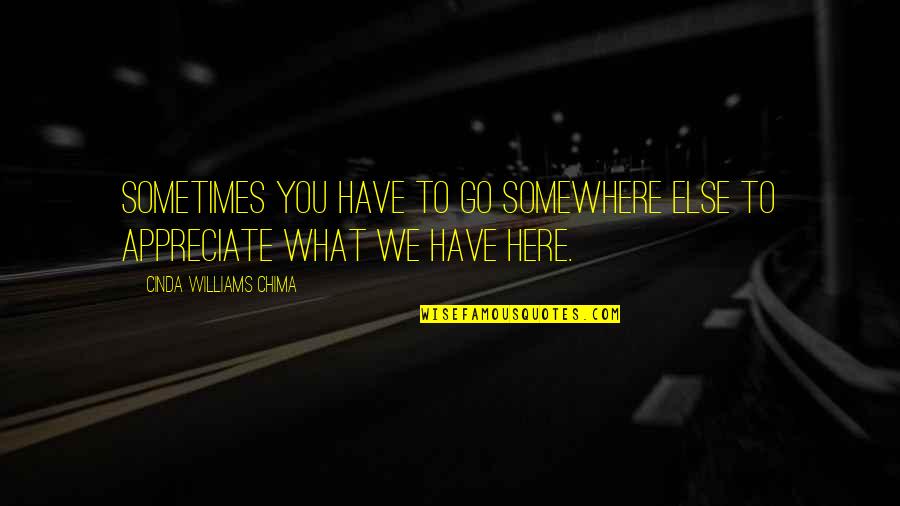 Appreciate What You Have Quotes By Cinda Williams Chima: Sometimes you have to go somewhere else to