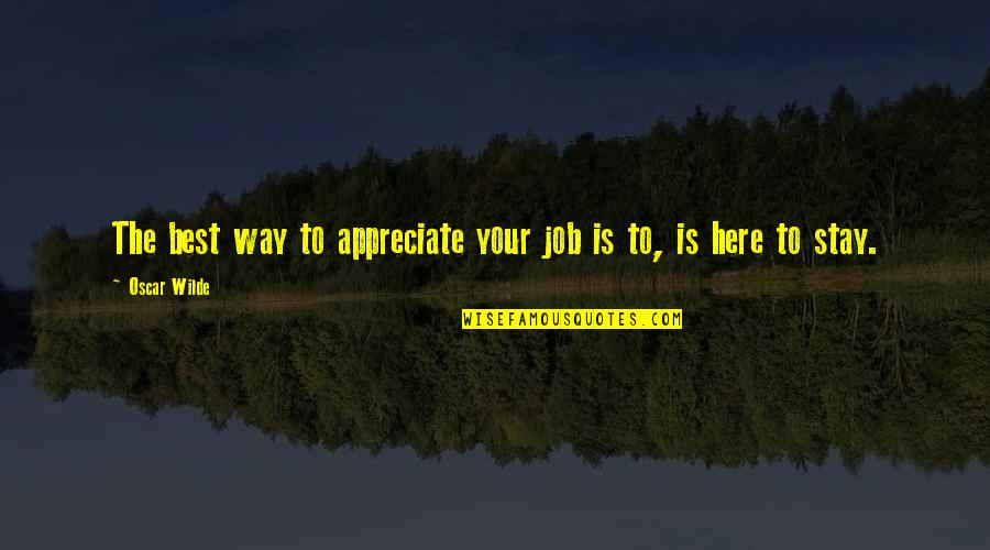 Appreciate Your Job Quotes By Oscar Wilde: The best way to appreciate your job is