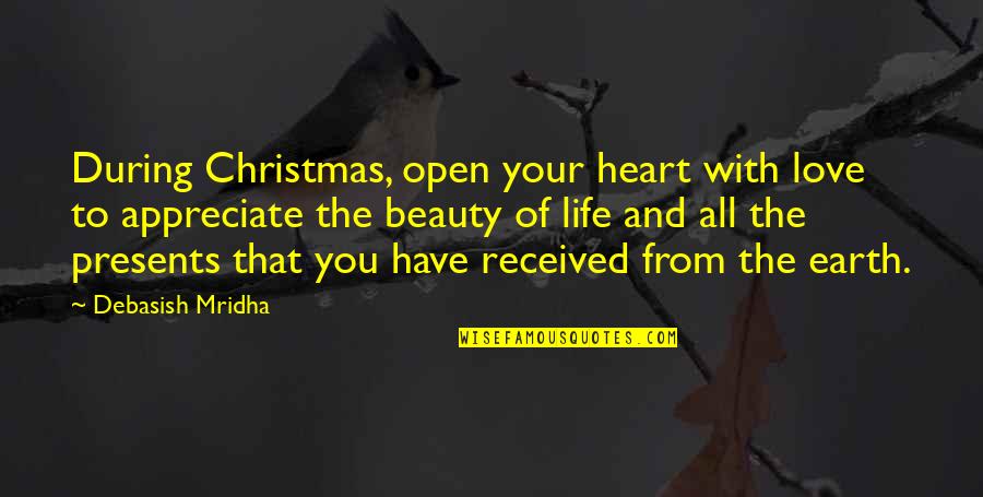 Appreciate Your Life Quotes By Debasish Mridha: During Christmas, open your heart with love to