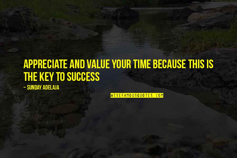 Appreciate Your Life Quotes By Sunday Adelaja: Appreciate and value your time because this is