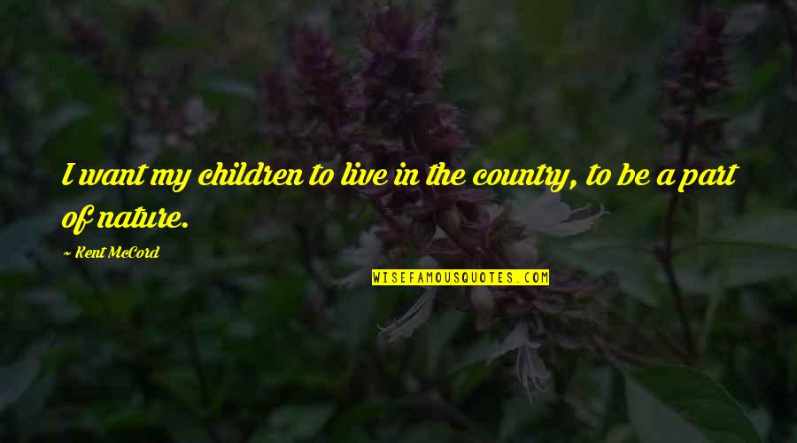Appreciate Your Marriage Quotes By Kent McCord: I want my children to live in the