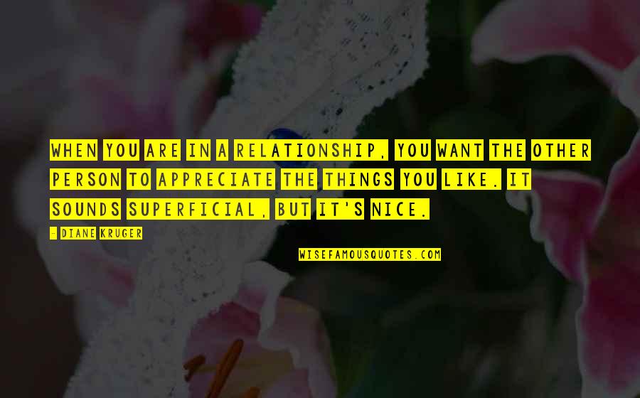 Appreciate Your Relationship Quotes By Diane Kruger: When you are in a relationship, you want