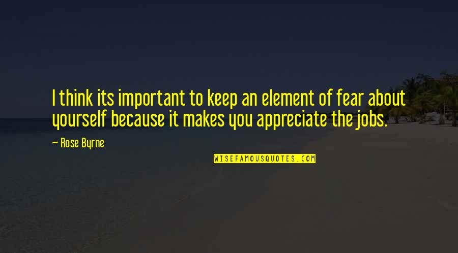 Appreciate Yourself Quotes By Rose Byrne: I think its important to keep an element