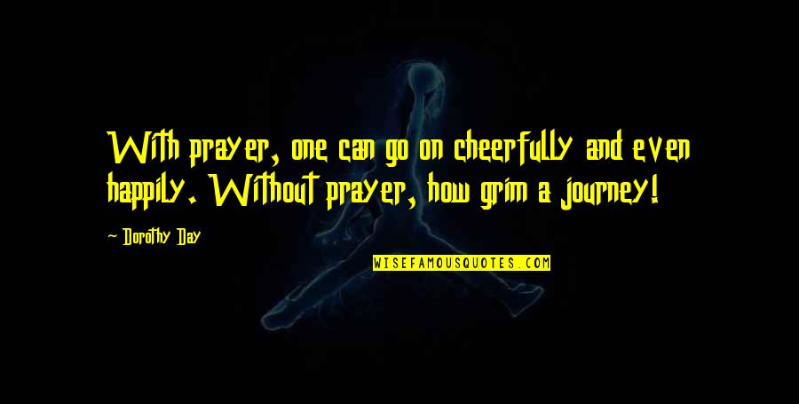 Appreciates Clip Quotes By Dorothy Day: With prayer, one can go on cheerfully and Appreciates Clip Quotes By Dorothy Day: With prayer, one can go on cheerfully and
