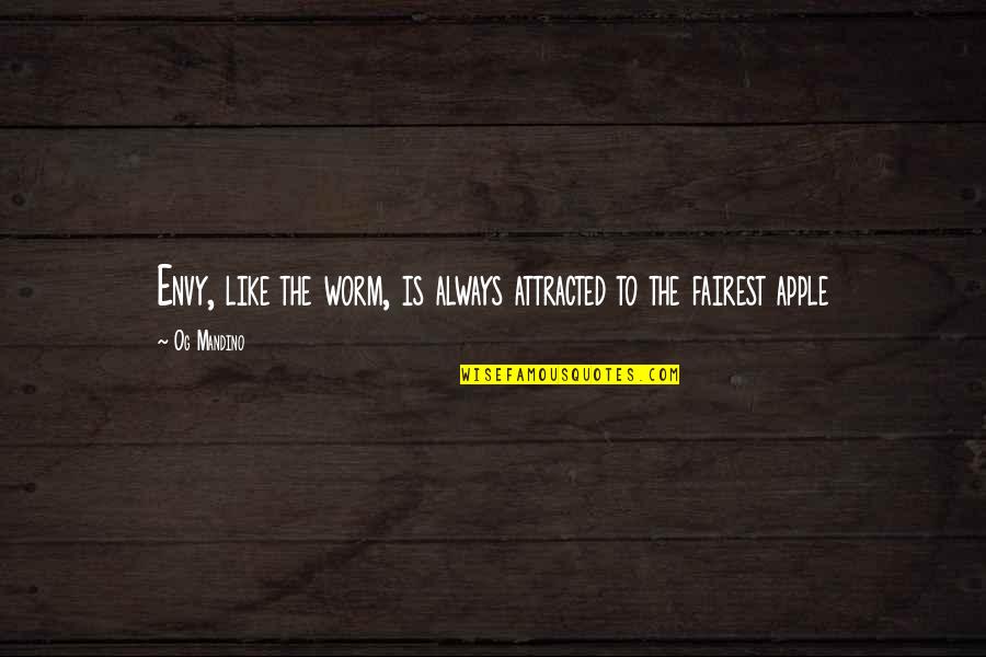 Appreciates Clip Quotes By Og Mandino: Envy, like the worm, is always attracted to