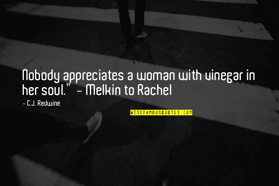 Appreciates You Quotes By C.J. Redwine: Nobody appreciates a woman with vinegar in her