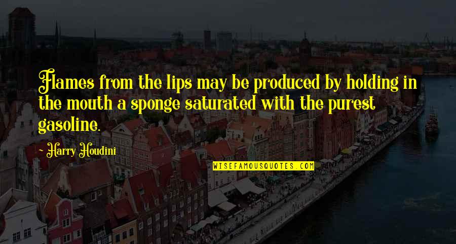 Appreciating God's Blessings Quotes By Harry Houdini: Flames from the lips may be produced by