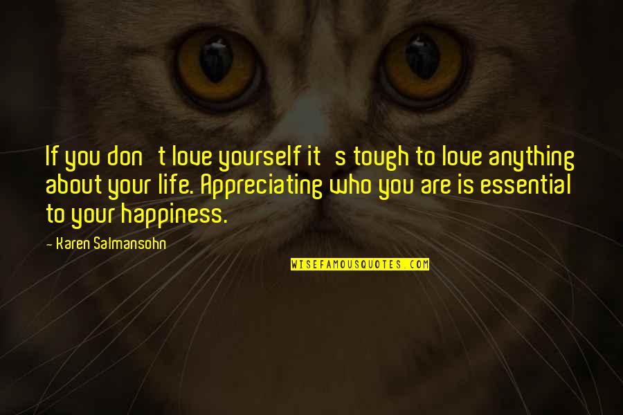 Appreciating Love Quotes By Karen Salmansohn: If you don't love yourself it's tough to