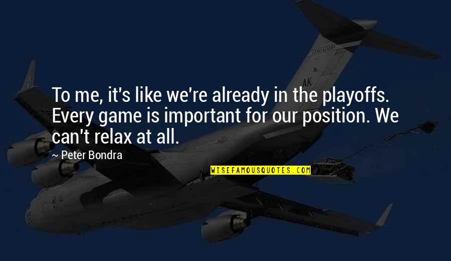 Appreciating Manager Quotes By Peter Bondra: To me, it's like we're already in the Appreciating Manager Quotes By Peter Bondra: To me, it's like we're already in the