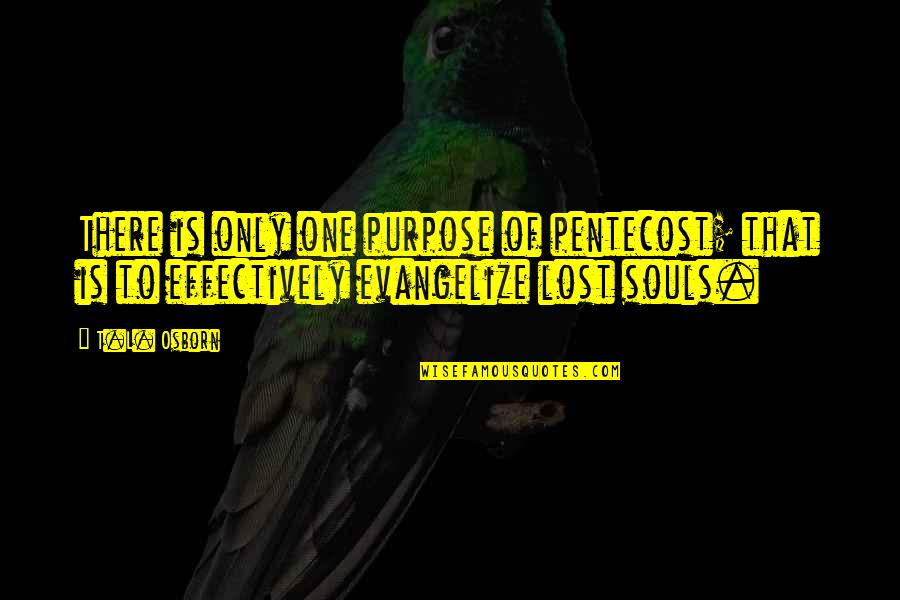 Appreciating Mom Quotes By T.L. Osborn: There is only one purpose of pentecost; that