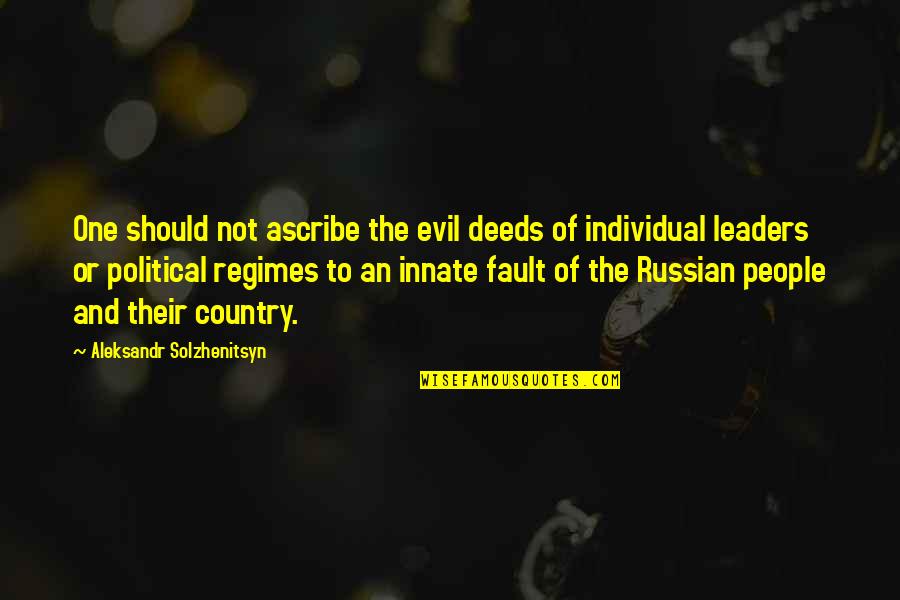 Appreciating Peers Quotes By Aleksandr Solzhenitsyn: One should not ascribe the evil deeds of