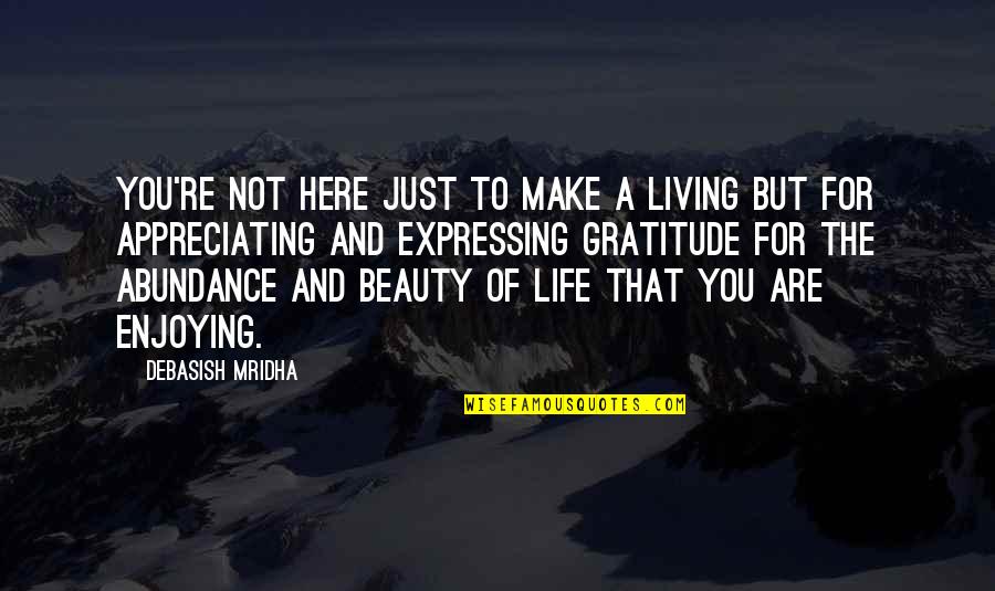 Appreciating Quotes By Debasish Mridha: You're not here just to make a living