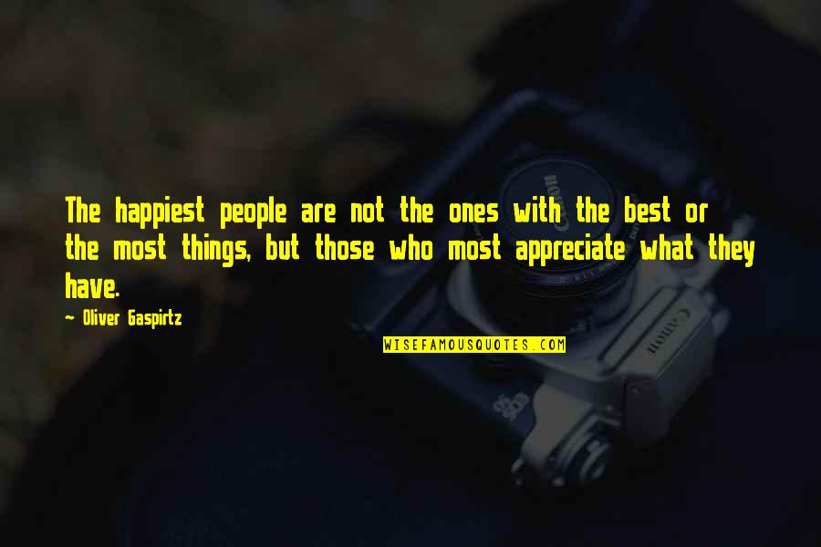 Appreciating Quotes By Oliver Gaspirtz: The happiest people are not the ones with