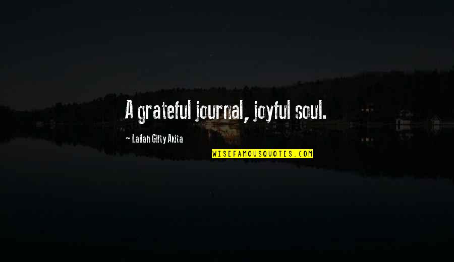 Appreciating Quotes Quotes By Lailah Gifty Akita: A grateful journal, joyful soul.