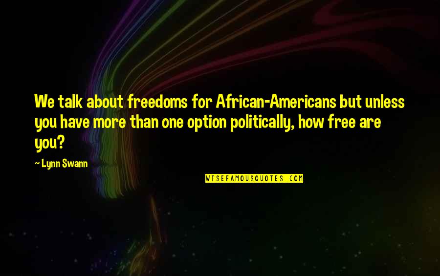 Appreciating Quotes Quotes By Lynn Swann: We talk about freedoms for African-Americans but unless