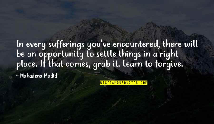 Appreciating The Good Times Quotes By Mahadena Madid: In every sufferings you've encountered, there will be