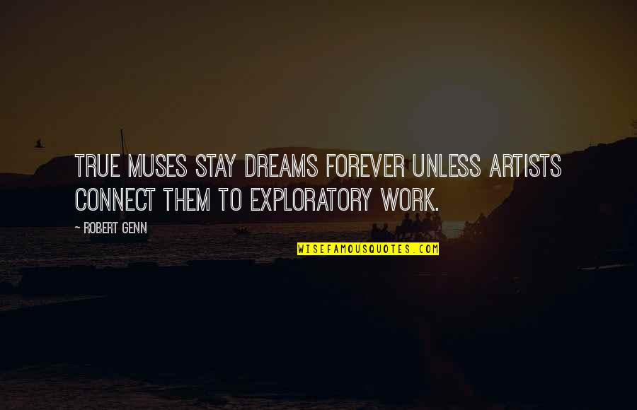 Appreciating Your Effort Quotes By Robert Genn: True muses stay dreams forever unless artists connect