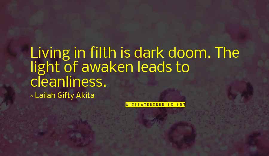 Appreciating Your Man Quotes By Lailah Gifty Akita: Living in filth is dark doom. The light