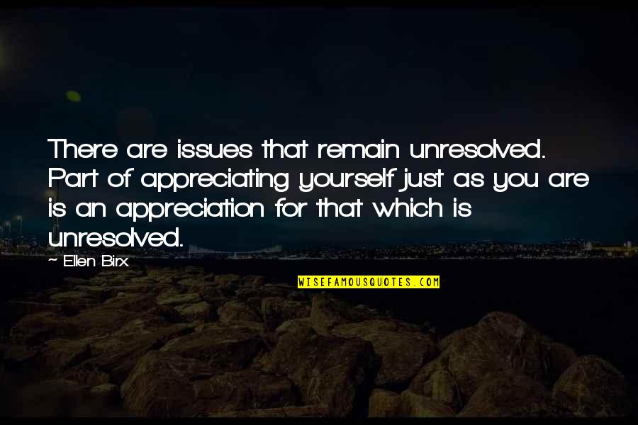 Appreciating Yourself Quotes By Ellen Birx: There are issues that remain unresolved. Part of