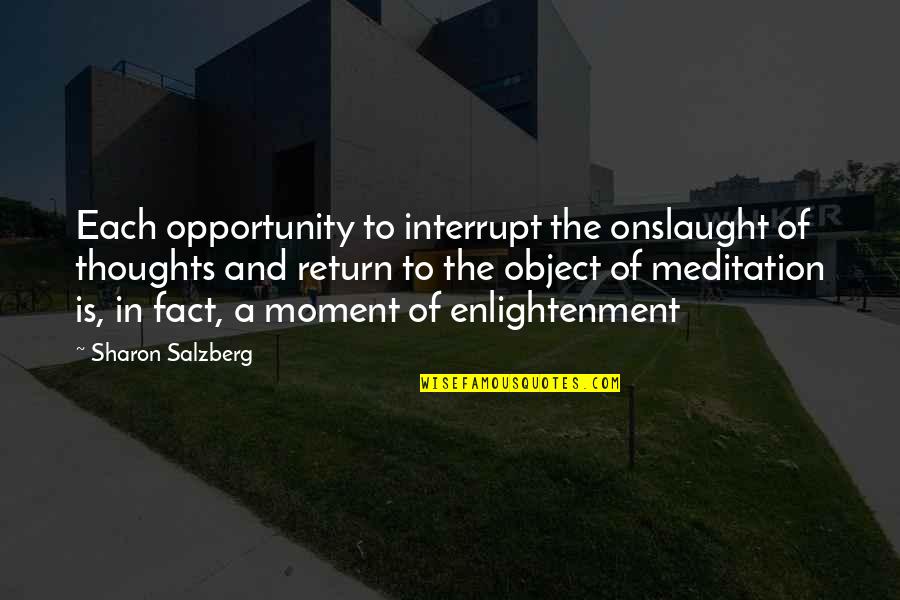 Appreciatio Quotes By Sharon Salzberg: Each opportunity to interrupt the onslaught of thoughts