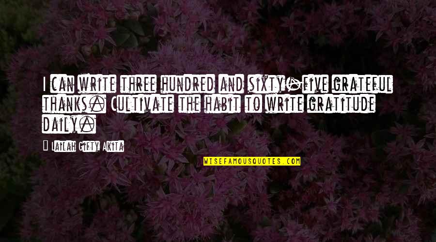 Appreciation And Thank You Quotes By Lailah Gifty Akita: I can write three hundred and sixty-five grateful