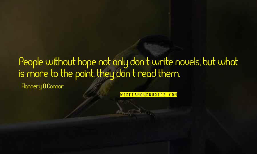 Appreciation Award Quotes By Flannery O'Connor: People without hope not only don't write novels,