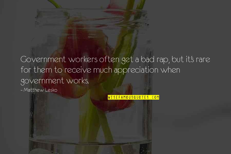 Appreciation Co Workers Quotes By Matthew Lesko: Government workers often get a bad rap, but