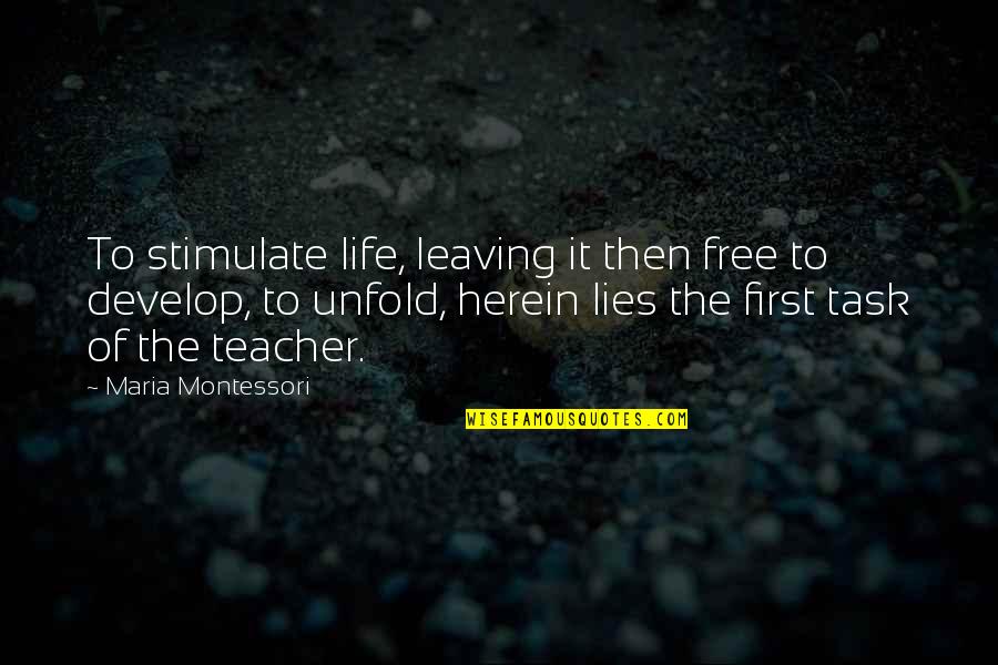 Appreciation For A Teacher Quotes By Maria Montessori: To stimulate life, leaving it then free to Appreciation For A Teacher Quotes By Maria Montessori: To stimulate life, leaving it then free to