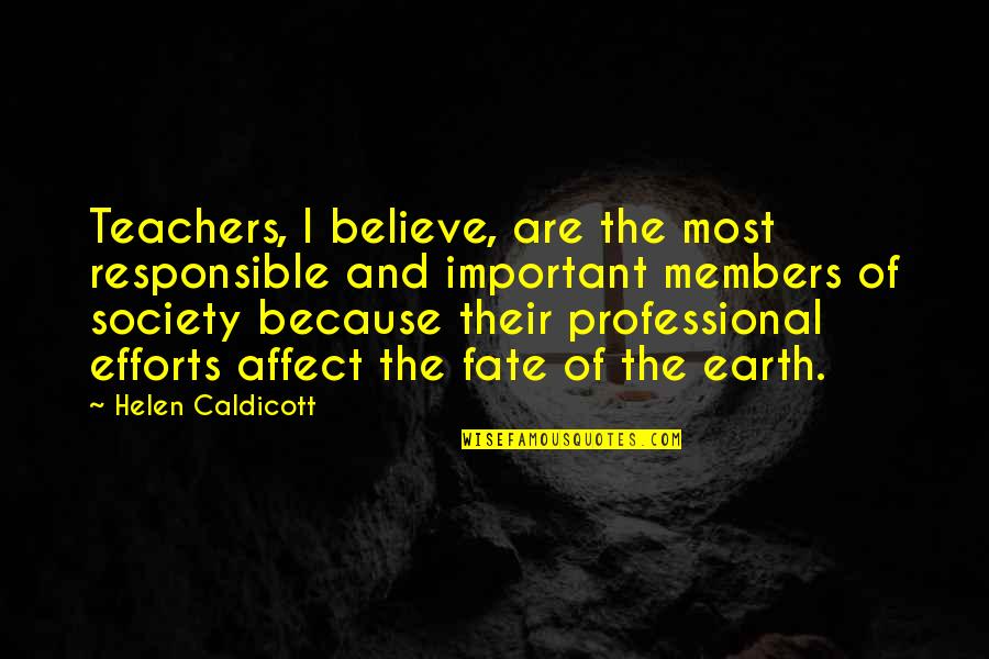 Appreciation For Teachers Quotes By Helen Caldicott: Teachers, I believe, are the most responsible and