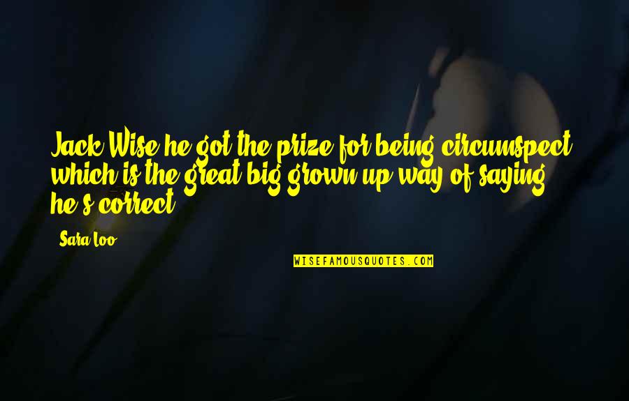 Appreciation Good Boss Quotes By Sara Loo: Jack Wise he got the prize for being Appreciation Good Boss Quotes By Sara Loo: Jack Wise he got the prize for being
