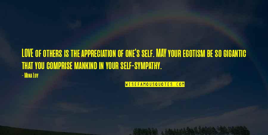 Appreciation In Love Quotes By Mina Loy: LOVE of others is the appreciation of one's Appreciation In Love Quotes By Mina Loy: LOVE of others is the appreciation of one's
