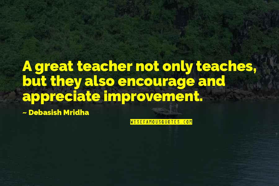 Appreciation Inspirational Quotes By Debasish Mridha: A great teacher not only teaches, but they