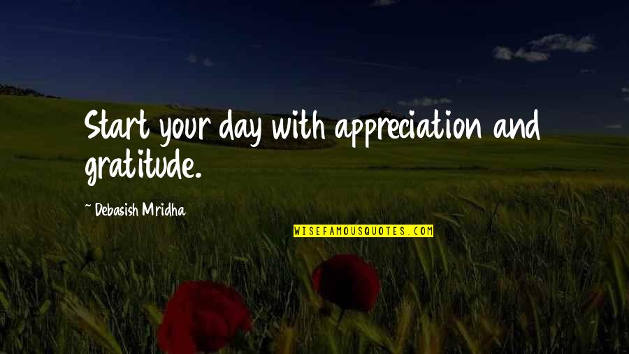 Appreciation Inspirational Quotes By Debasish Mridha: Start your day with appreciation and gratitude.