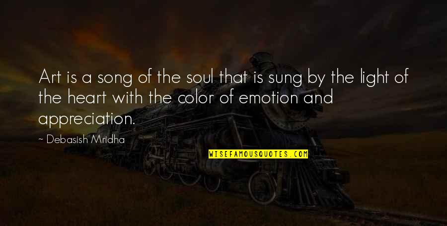 Appreciation Inspirational Quotes By Debasish Mridha: Art is a song of the soul that