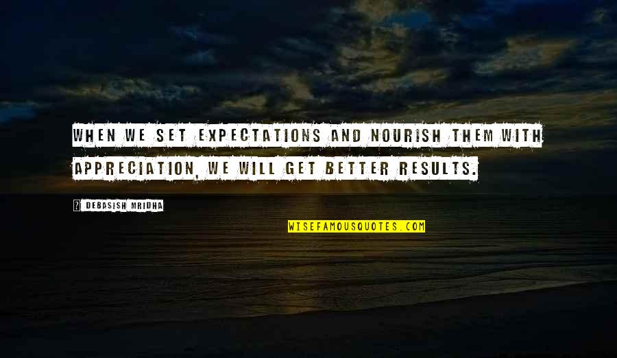Appreciation Inspirational Quotes By Debasish Mridha: When we set expectations and nourish them with