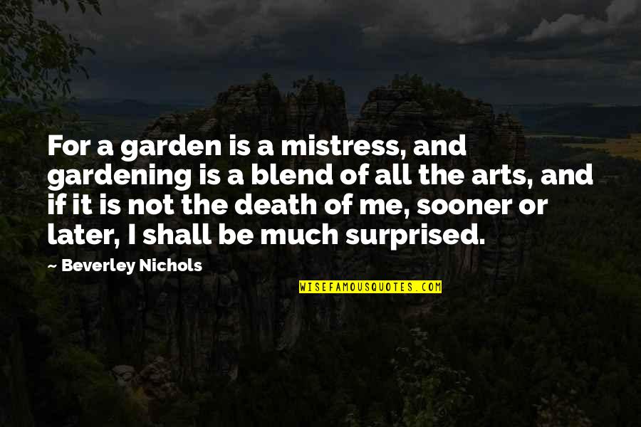 Appreciation Memento Quotes By Beverley Nichols: For a garden is a mistress, and gardening Appreciation Memento Quotes By Beverley Nichols: For a garden is a mistress, and gardening