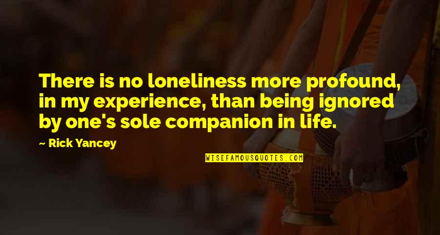 Appreciation Memento Quotes By Rick Yancey: There is no loneliness more profound, in my Appreciation Memento Quotes By Rick Yancey: There is no loneliness more profound, in my