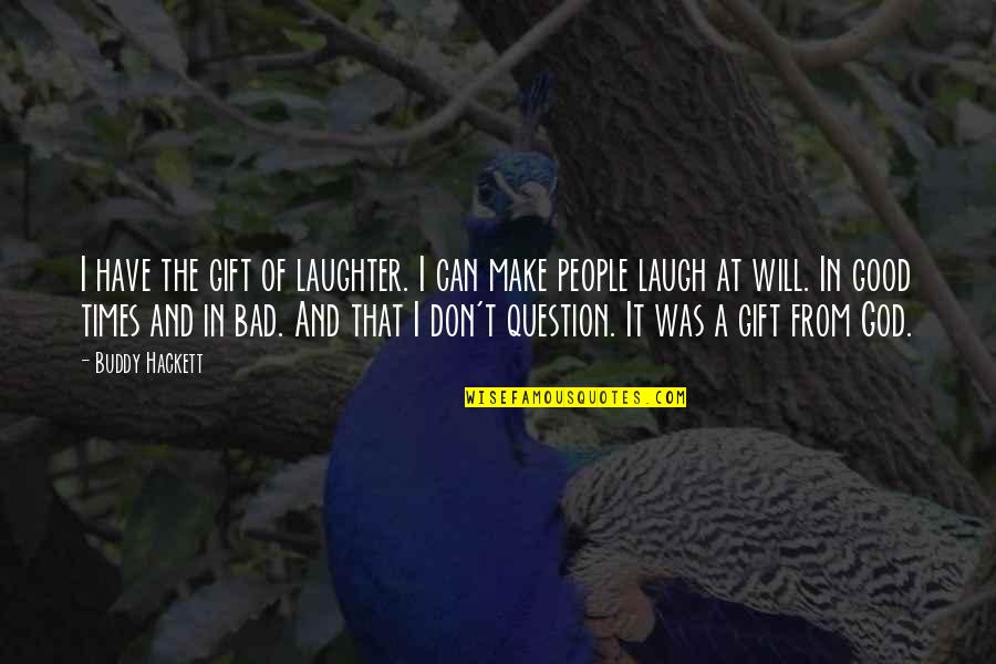 Appreciation Of Employee Quotes By Buddy Hackett: I have the gift of laughter. I can Appreciation Of Employee Quotes By Buddy Hackett: I have the gift of laughter. I can