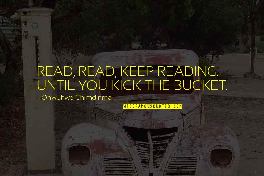 Appreciation Of Employee Quotes By Onwukwe Chimdinma: READ, READ, KEEP READING. UNTIL YOU KICK THE Appreciation Of Employee Quotes By Onwukwe Chimdinma: READ, READ, KEEP READING. UNTIL YOU KICK THE