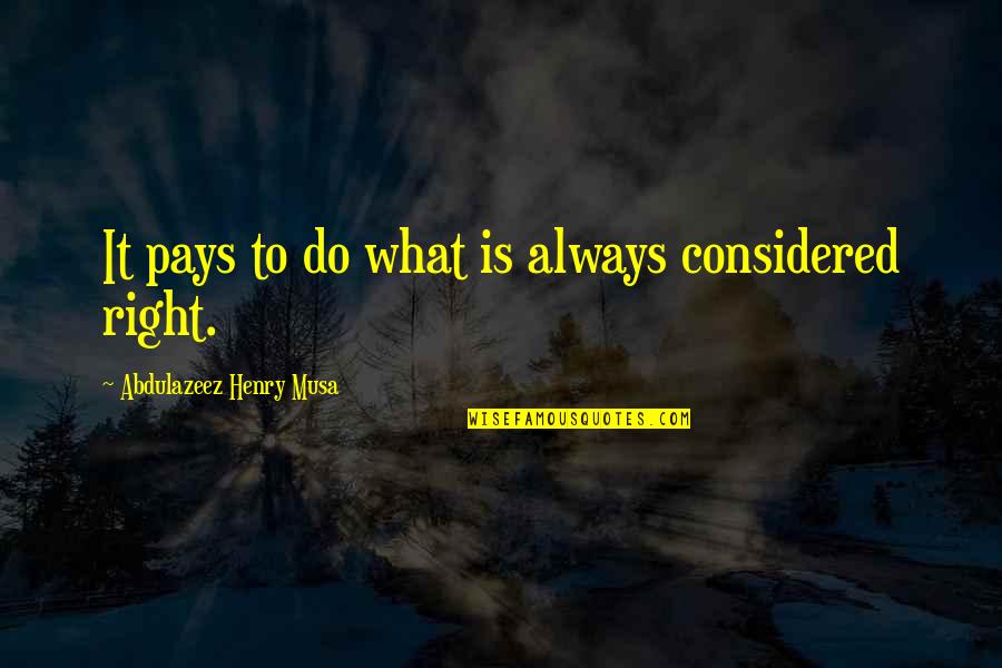 Appreciation Of Job Quotes By Abdulazeez Henry Musa: It pays to do what is always considered Appreciation Of Job Quotes By Abdulazeez Henry Musa: It pays to do what is always considered