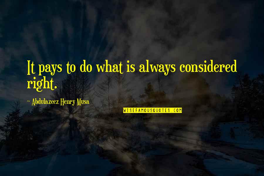 Appreciation Of Job Quotes By Abdulazeez Henry Musa: It pays to do what is always considered