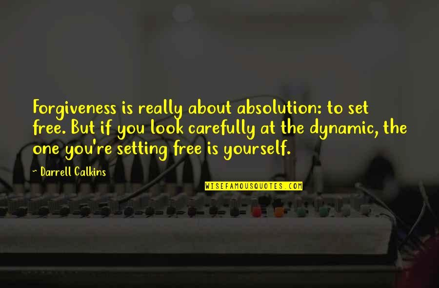 Appreciation Of Love Quotes By Darrell Calkins: Forgiveness is really about absolution: to set free.