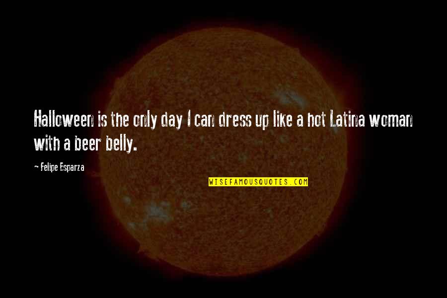 Appreciation Of Pastors Quotes By Felipe Esparza: Halloween is the only day I can dress Appreciation Of Pastors Quotes By Felipe Esparza: Halloween is the only day I can dress