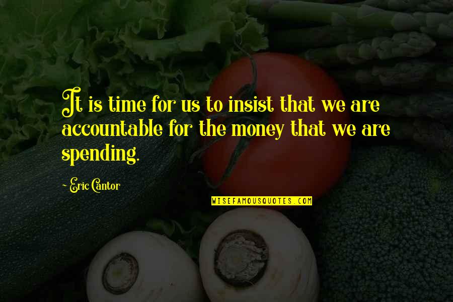 Appreciation Of Someone Quotes By Eric Cantor: It is time for us to insist that